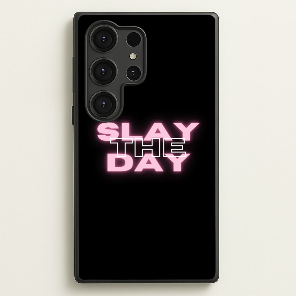 Slay The Day - Sassy Quote - Sassy Quotes Phone Case for Galaxy S25 Ultra
