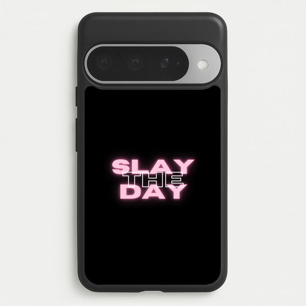 Slay The Day - Sassy Quote Phone Case for Google Pixel 10 Pro XL
