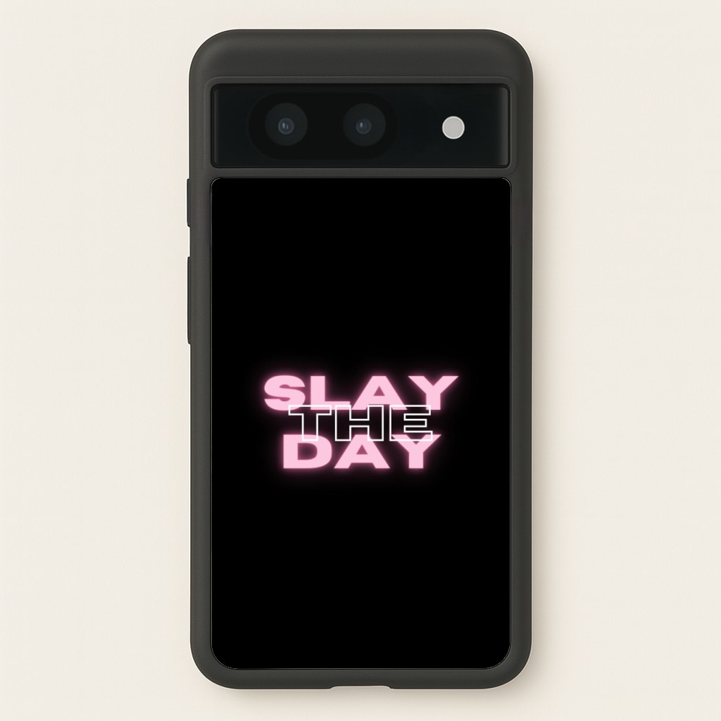 Slay The Day - Sassy Quote - Sassy Quotes Phone Case for Google Pixel 8a