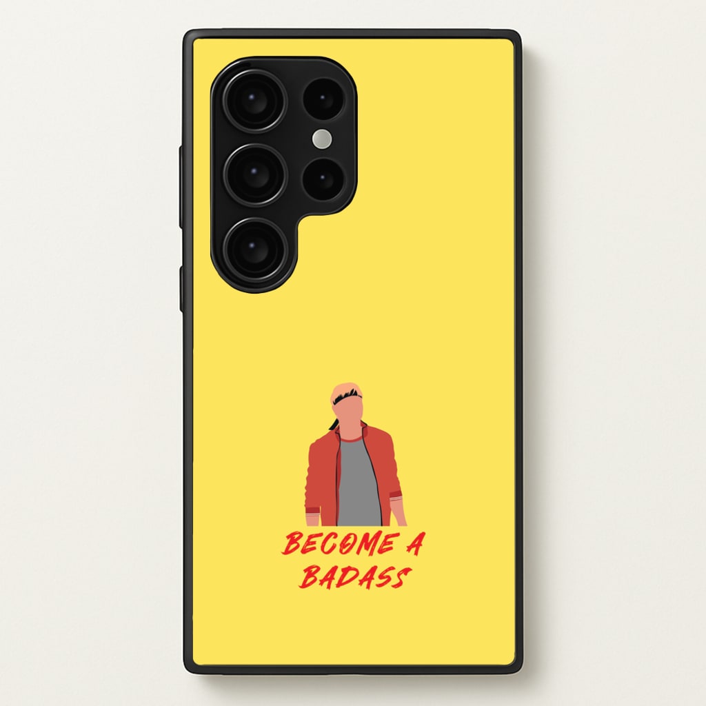 Become A Badass - Cobra Kai Phone Case for Galaxy S24 Ultra