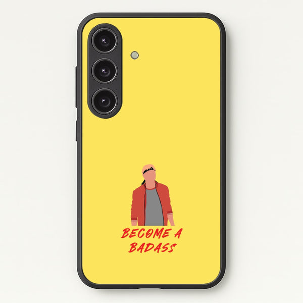 Become A Badass - Cobra Kai Phone Case for Galaxy S25