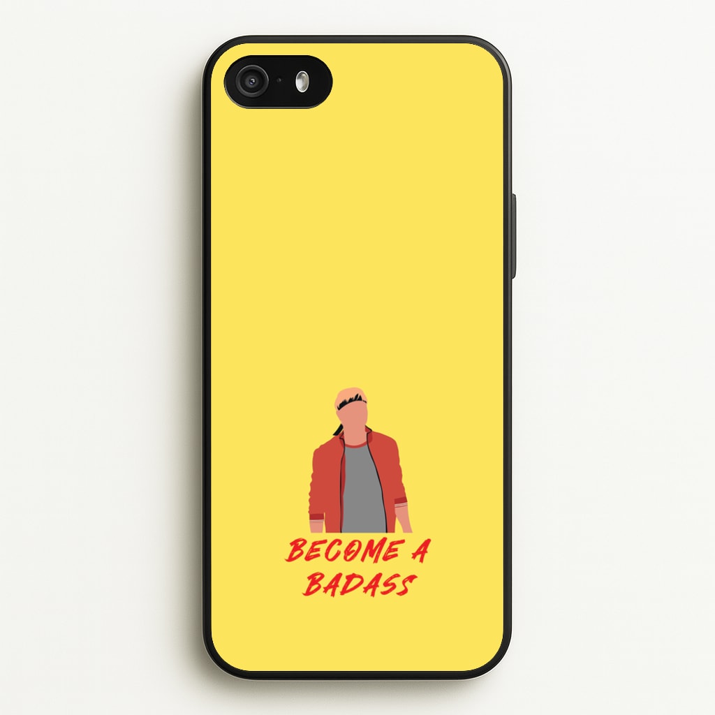Become A Badass - Cobra Kai Phone Case for iPhone 5 / 5s / SE 2016