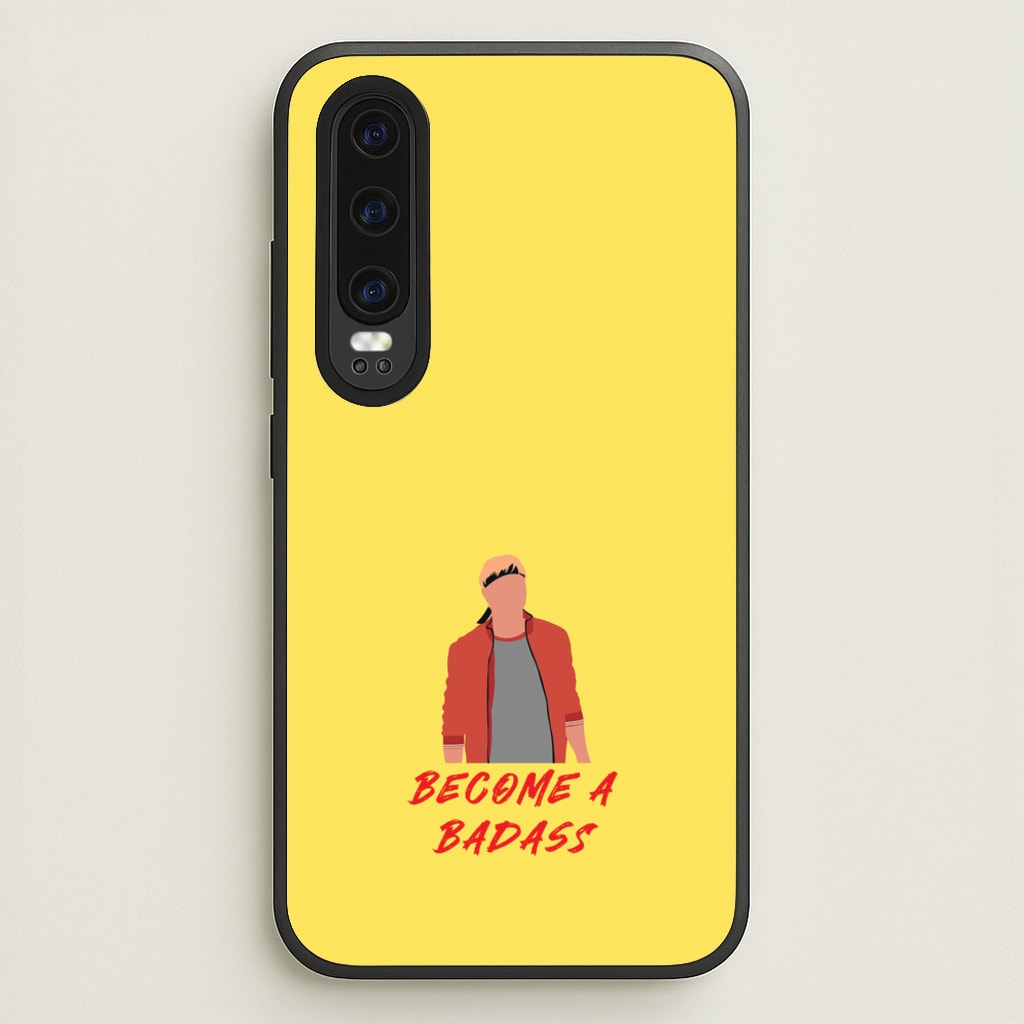 Become A Badass - Cobra Kai Phone Case for Huawei P30