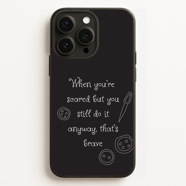 That's Brave - Coraline Phone Case for iPhone 16 Pro Max