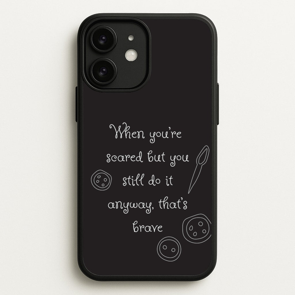 That's Brave - Coraline Phone Case for iPhone 11