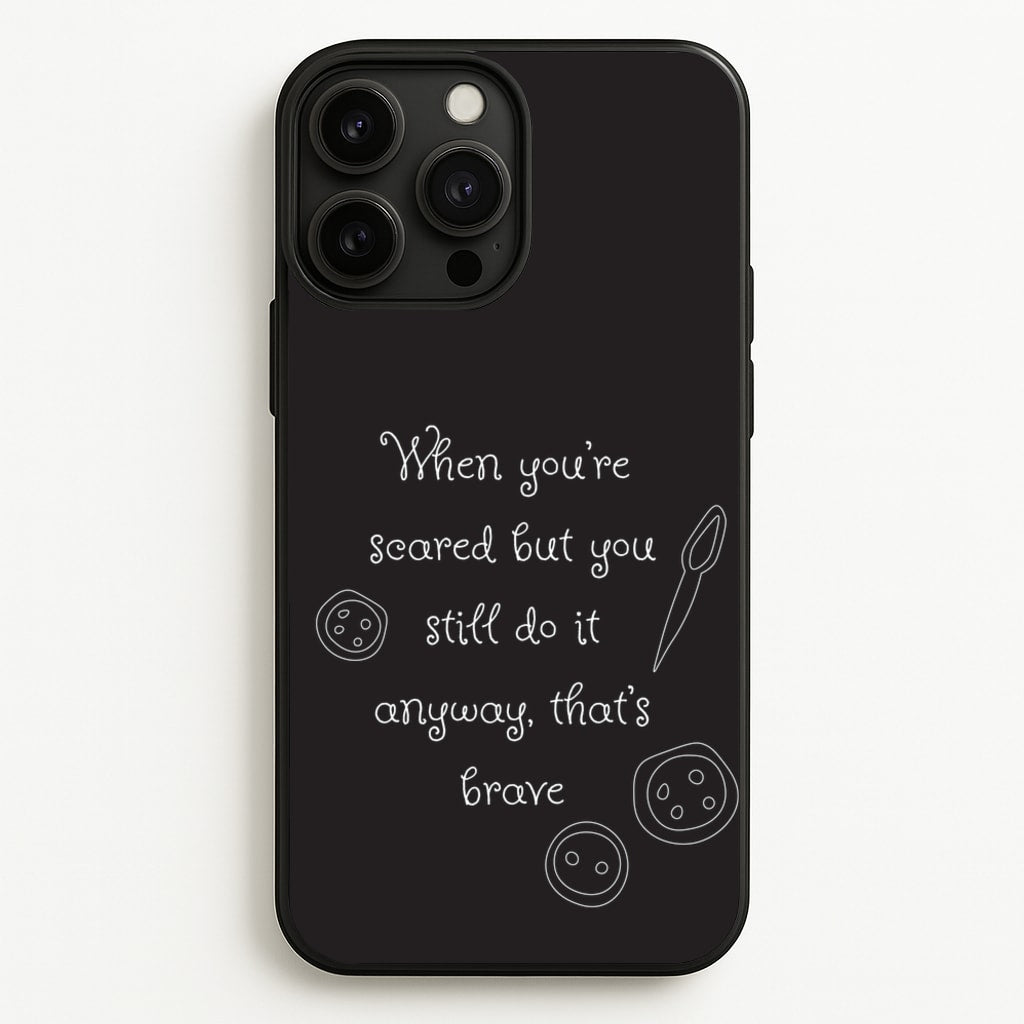 That's Brave - Coraline Phone Case for iPhone 13 Pro Max