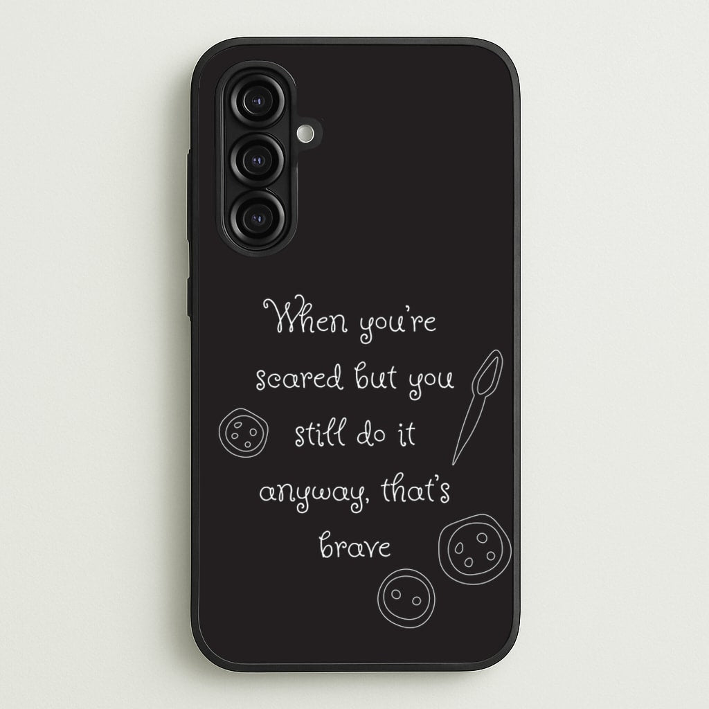 That's Brave - Coraline Phone Case for Galaxy A16