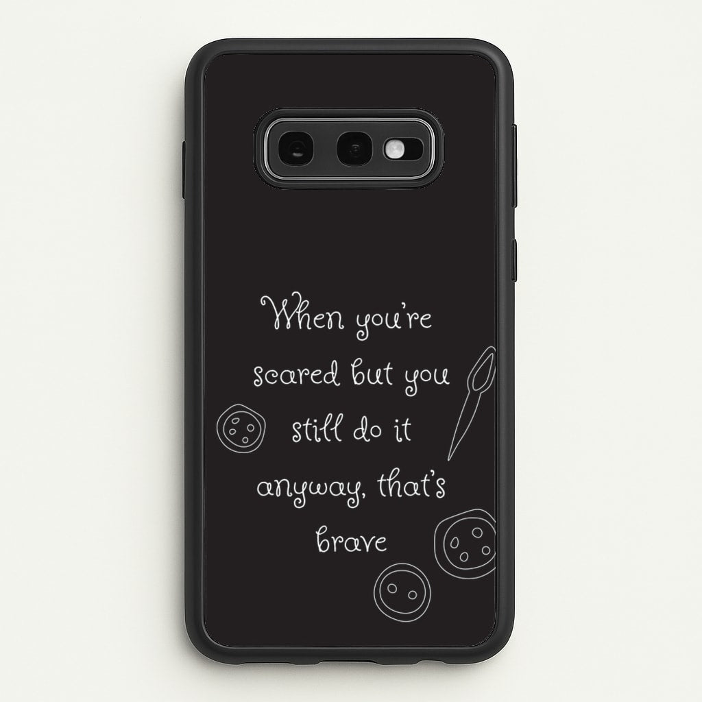 That's Brave - Coraline Phone Case for Galaxy S10e