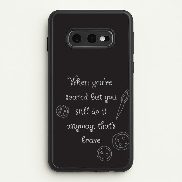 That's Brave - Coraline Phone Case for Galaxy S10e