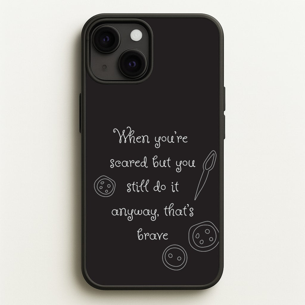 That's Brave - Coraline Phone Case for iPhone 13