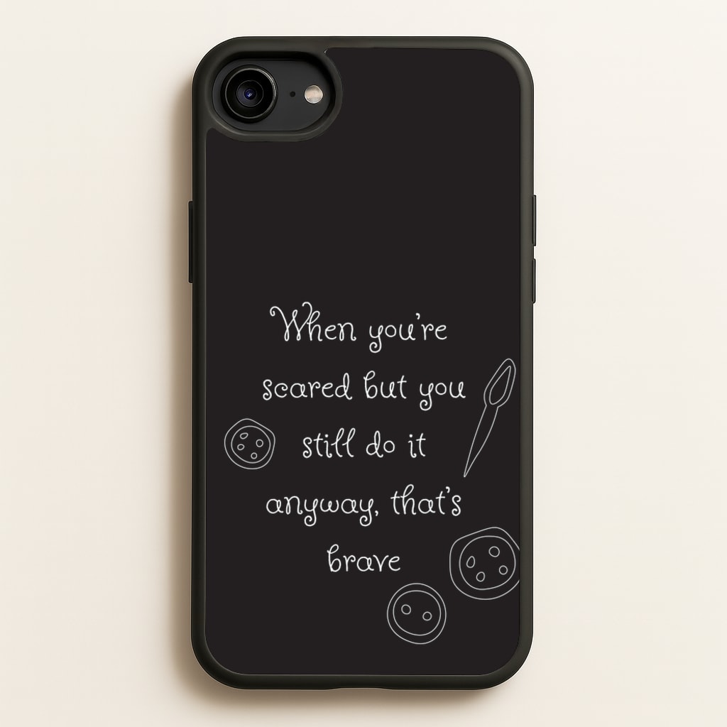 That's Brave - Coraline Phone Case for iPhone 6 / 7 / 8 / SE