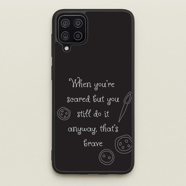 That's Brave - Coraline Phone Case for Galaxy A12