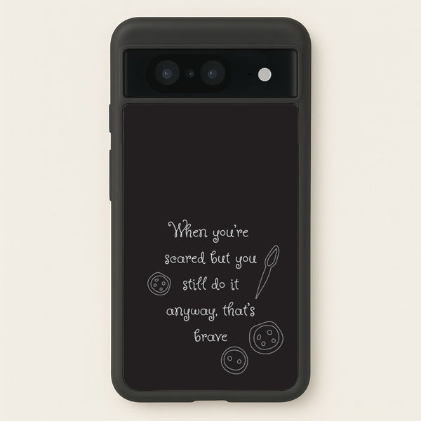 That's Brave - Coraline Phone Case for Google Pixel 8