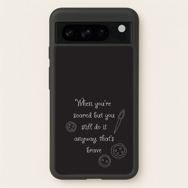 That's Brave - Coraline Phone Case for Google Pixel 8 Pro