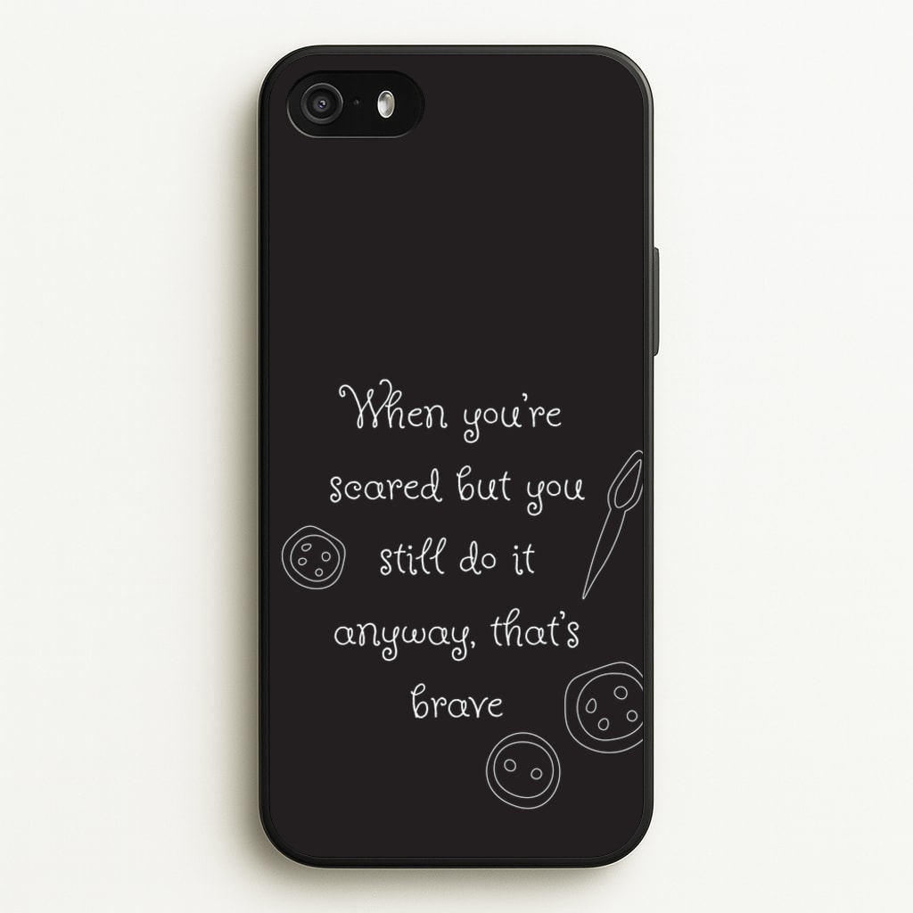 That's Brave - Coraline Phone Case for iPhone 5 / 5s / SE 2016