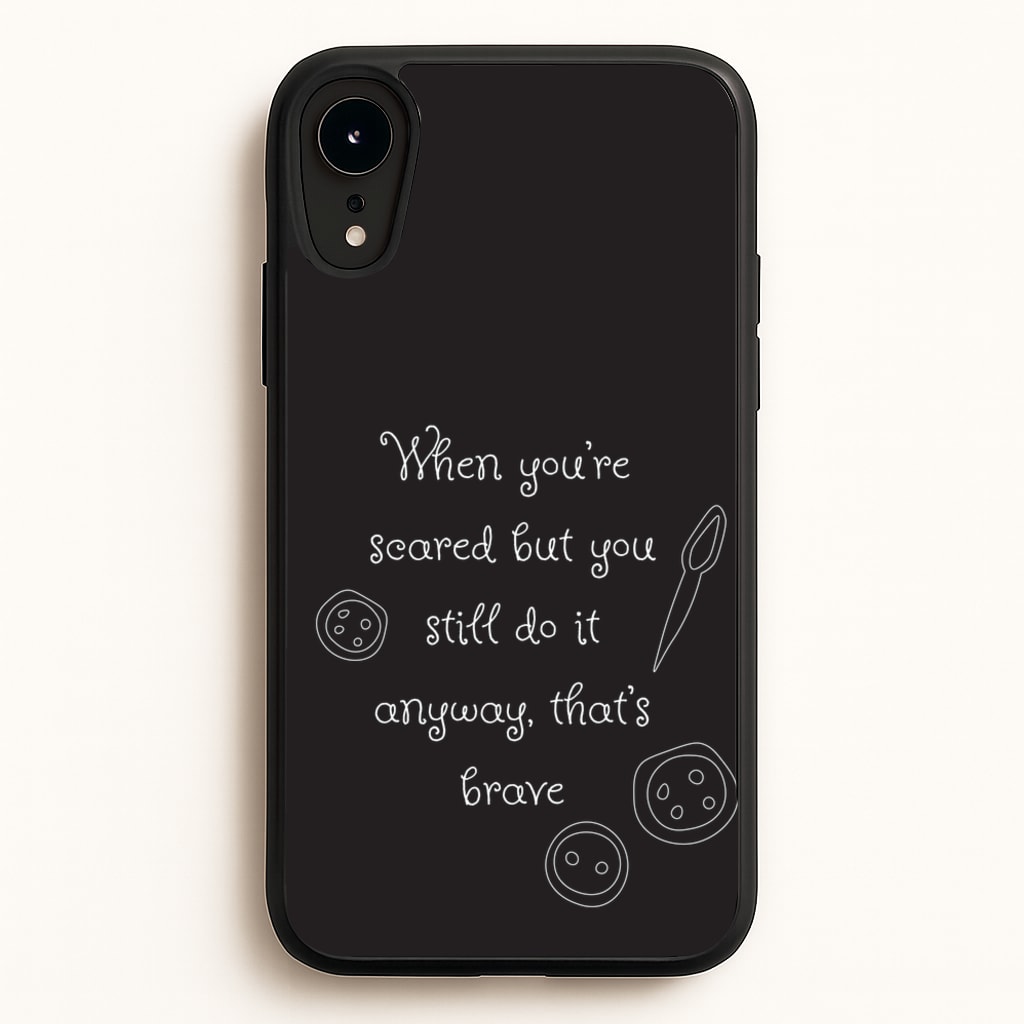 That's Brave - Coraline Phone Case for iPhone XR