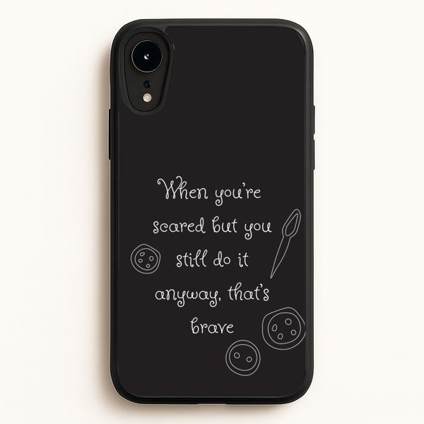 That's Brave - Coraline Phone Case for iPhone XR