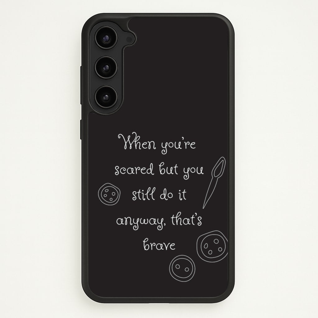 That's Brave - Coraline Phone Case for Galaxy S23 Plus
