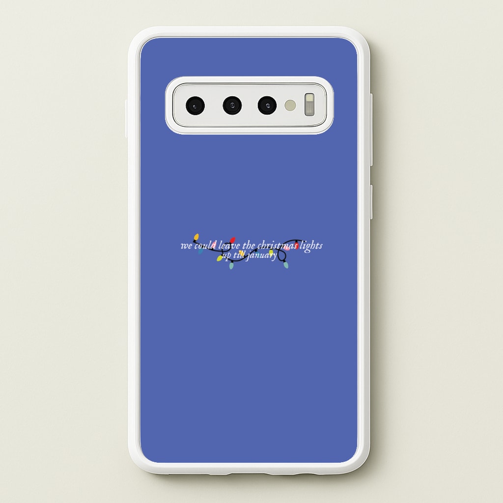 We Can Leave The Christmas Lights Up Til January - Christmas Songs - Christmas Songs Phone Case for Galaxy S10