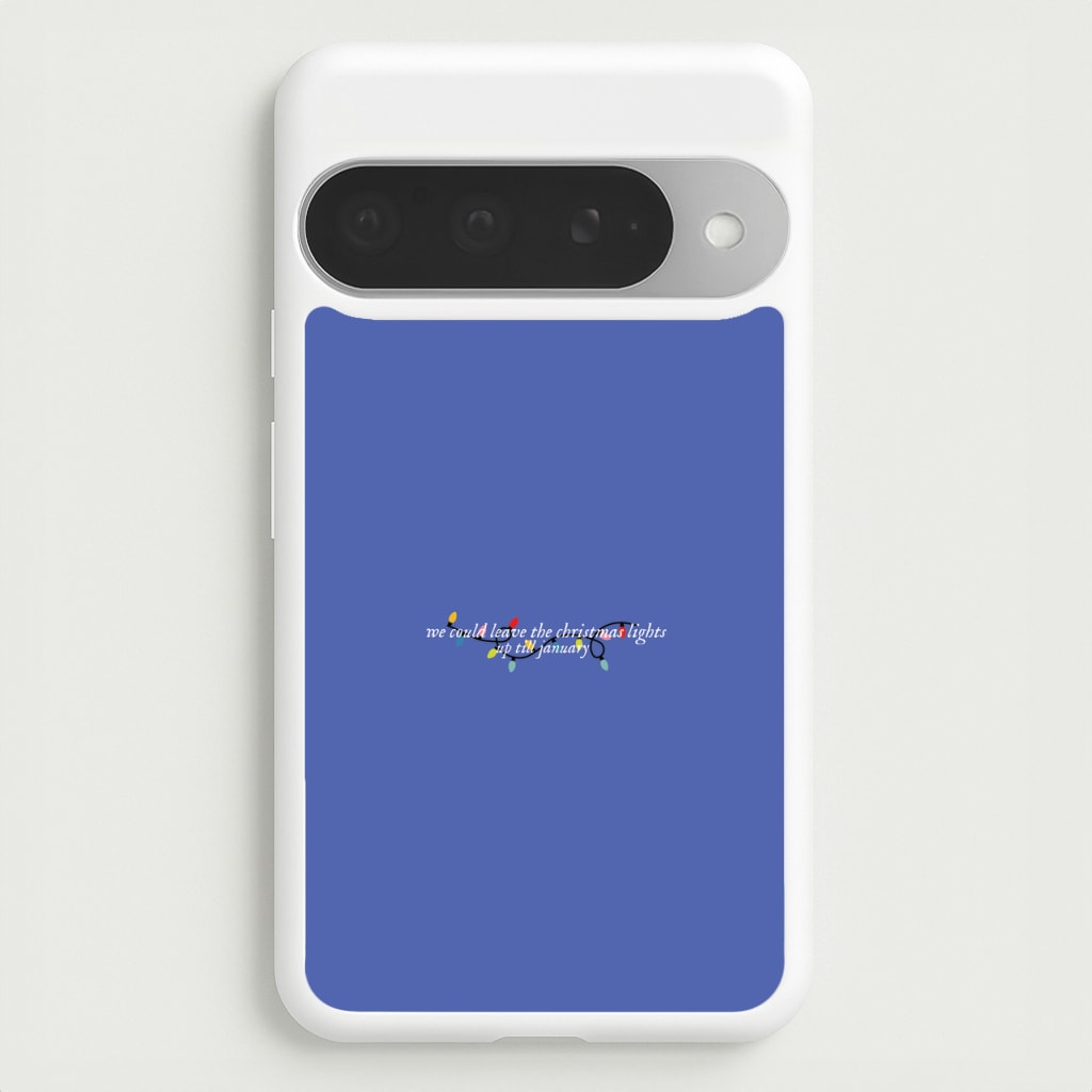 We Can Leave The Christmas Lights Up Til January - Christmas Songs Phone Case for Google Pixel 10 Pro XL