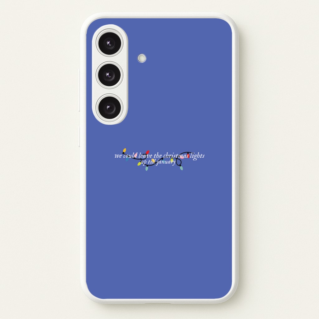 We Can Leave The Christmas Lights Up Til January - Christmas Songs - Christmas Songs Phone Case for Galaxy S25