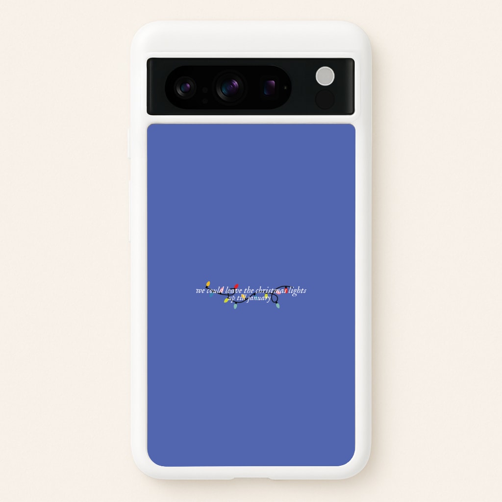 We Can Leave The Christmas Lights Up Til January - Christmas Songs - Christmas Songs Phone Case for Google Pixel 8 Pro