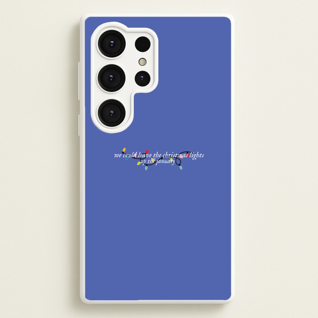 We Can Leave The Christmas Lights Up Til January - Christmas Songs - Christmas Songs Phone Case for Galaxy S25 Ultra