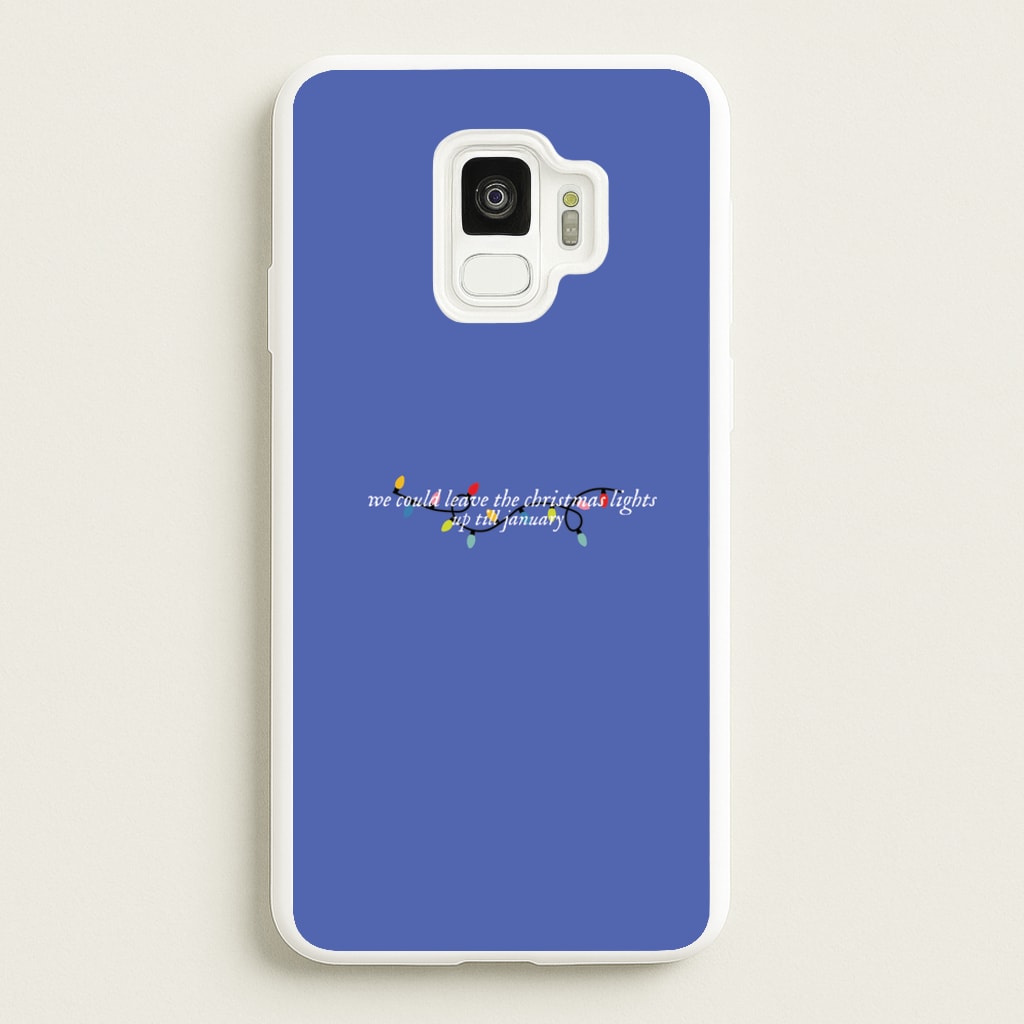 We Can Leave The Christmas Lights Up Til January - Christmas Songs - Christmas Songs Phone Case for Galaxy S9
