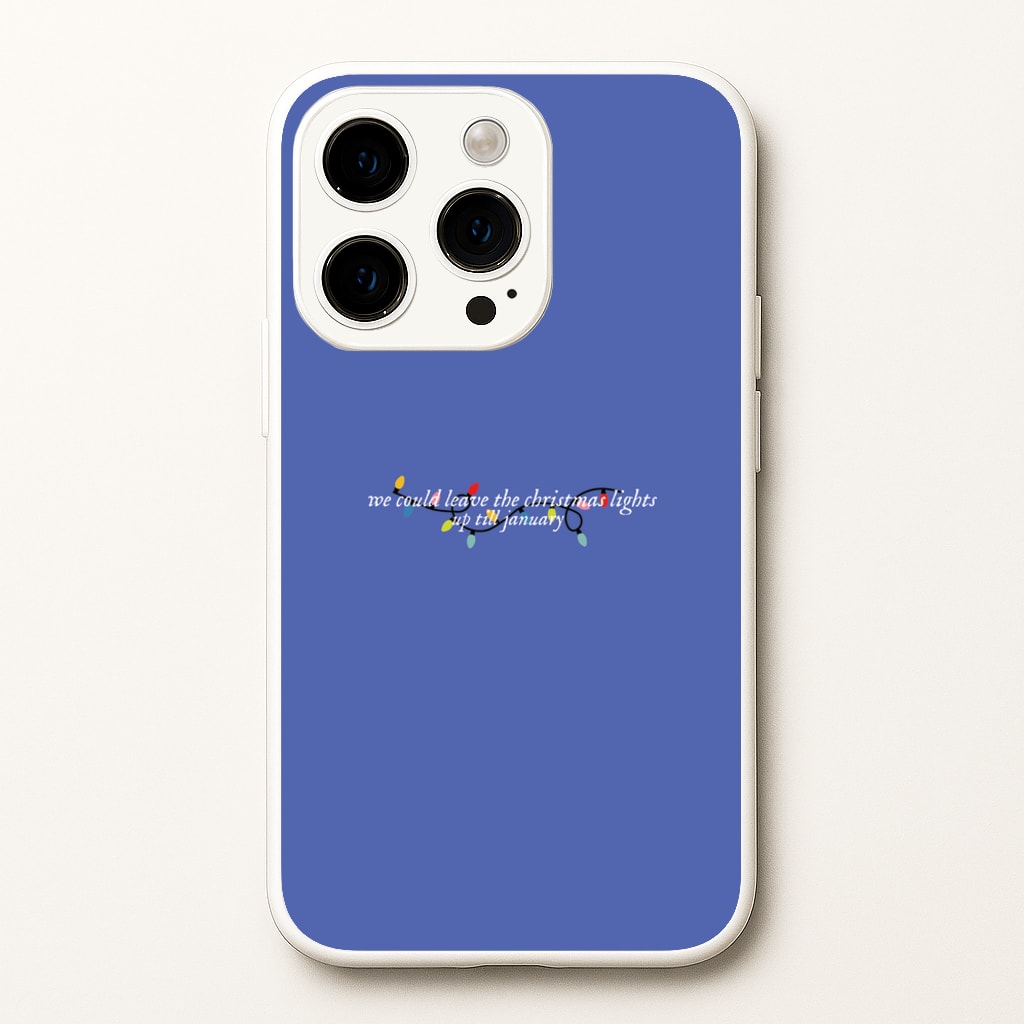 We Can Leave The Christmas Lights Up Til January - Christmas Songs - Christmas Songs Phone Case for iPhone 15 Pro