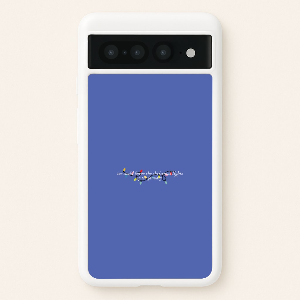 We Can Leave The Christmas Lights Up Til January - Christmas Songs - Christmas Songs Phone Case for Google Pixel 7 Pro