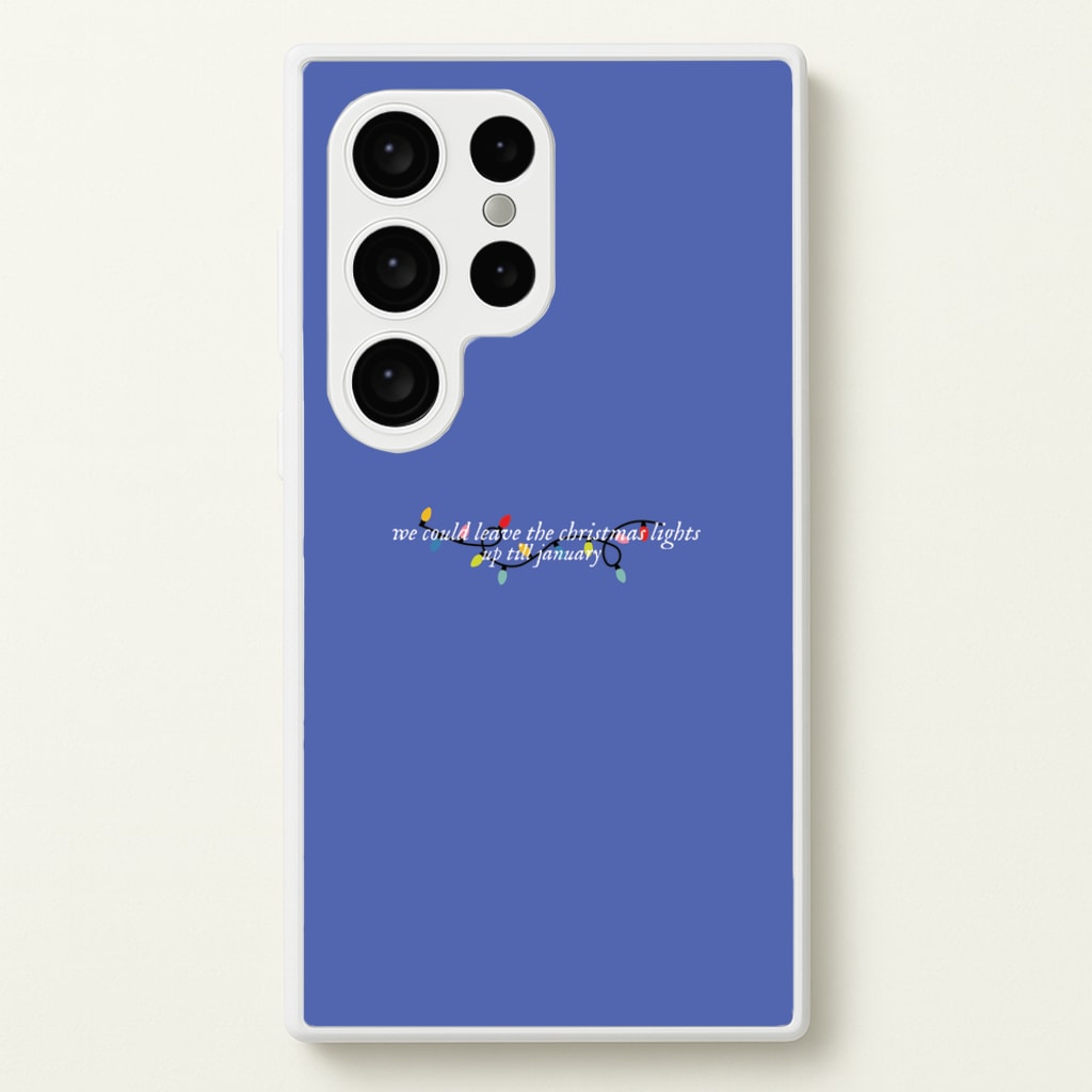 We Can Leave The Christmas Lights Up Til January - Christmas Songs - Christmas Songs Phone Case for Galaxy S24 Ultra