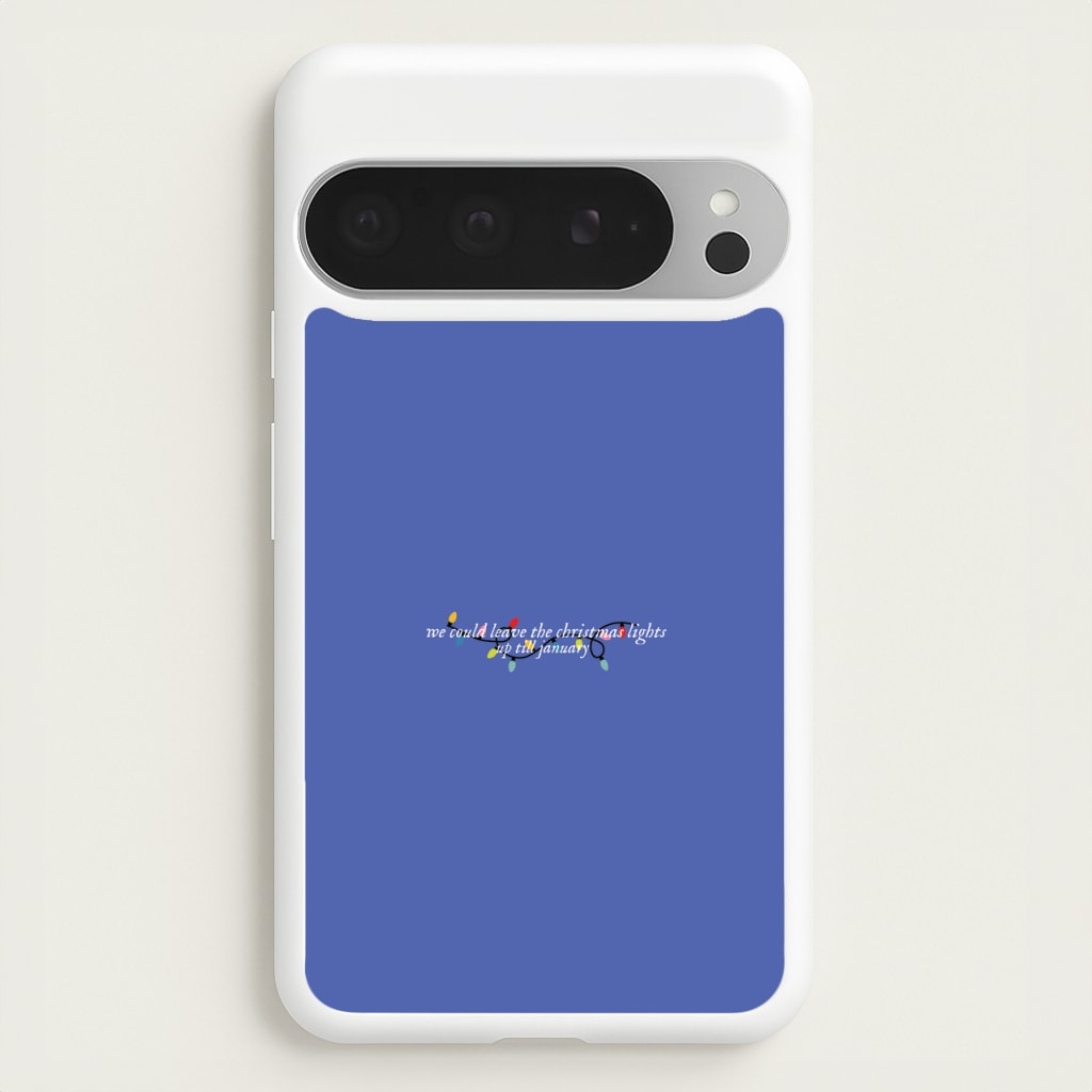 We Can Leave The Christmas Lights Up Til January - Christmas Songs - Christmas Songs Phone Case for Google Pixel 9 Pro XL