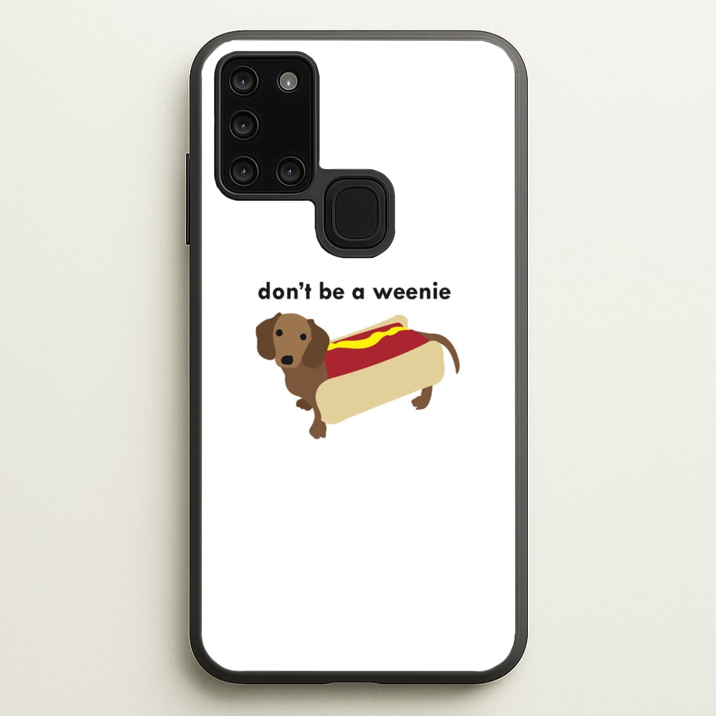 Don't Be A Weenie - Dachshund - Phone Case for Galaxy A21s