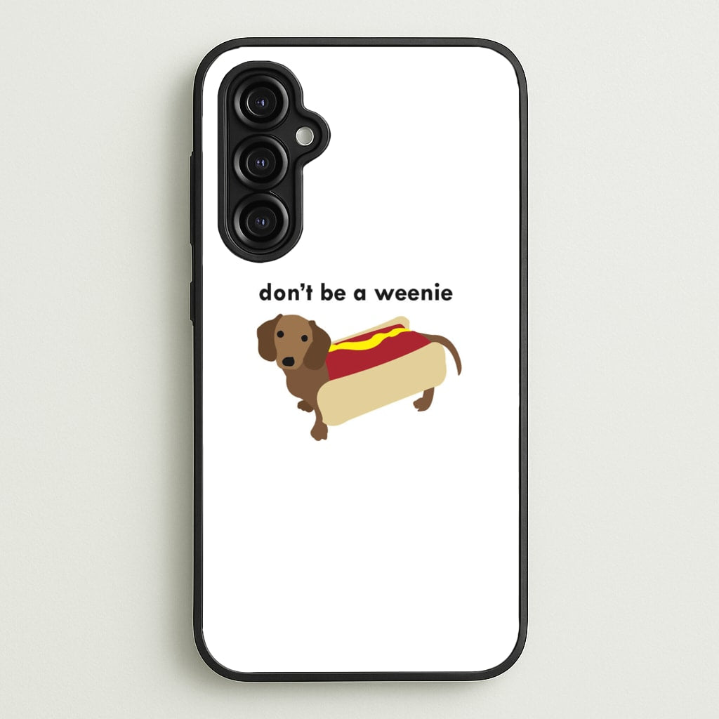Don't Be A Weenie - Dachshund - Phone Case for Galaxy A14