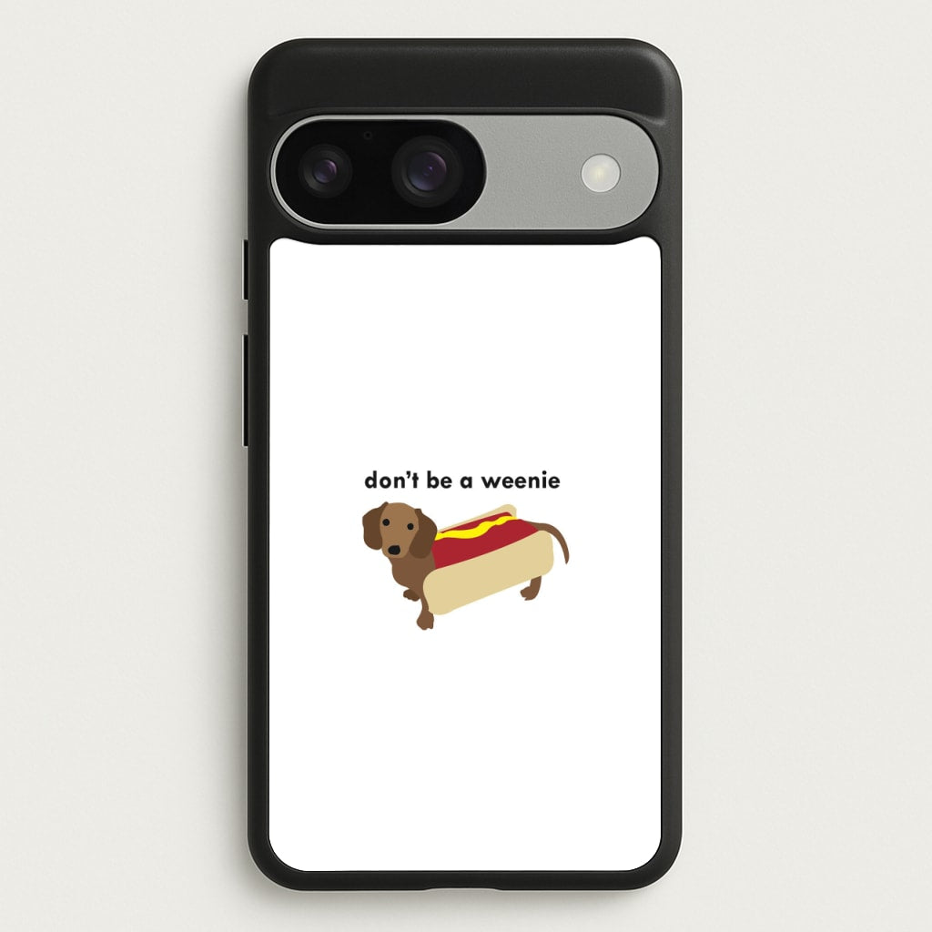 Don't Be A Weenie - Dachshund - Phone Case for Google Pixel 9 / 9 Pro