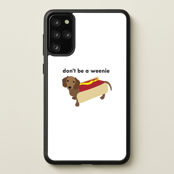 Don't Be A Weenie - Dachshund - Phone Case for Galaxy S20 Plus