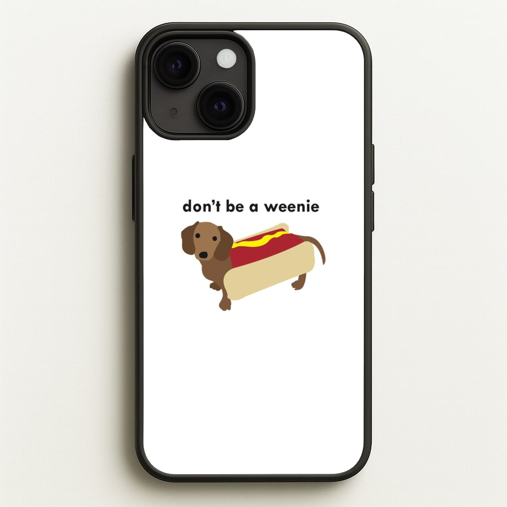 Don't Be A Weenie - Dachshund - Phone Case for iPhone 13 Mini