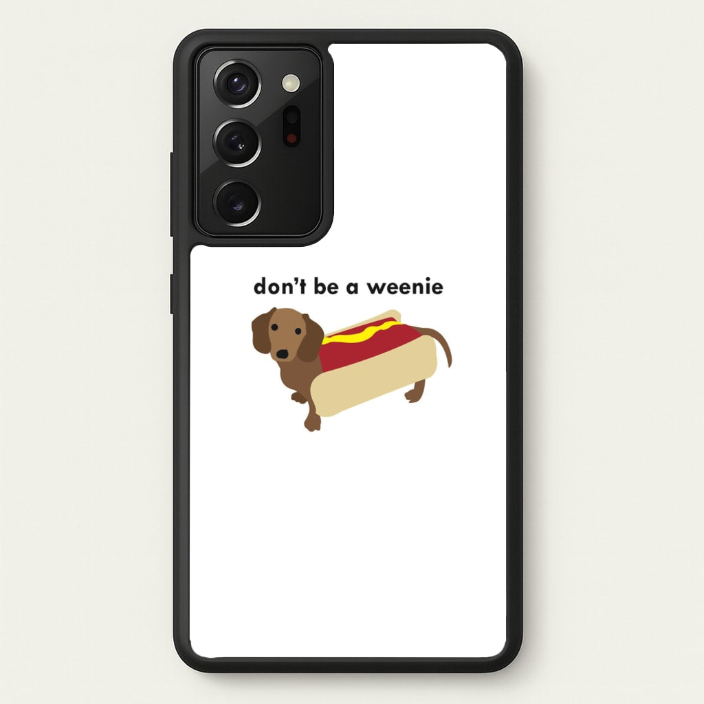 Don't Be A Weenie - Dachshund - Phone Case for Galaxy Note 20 Ultra