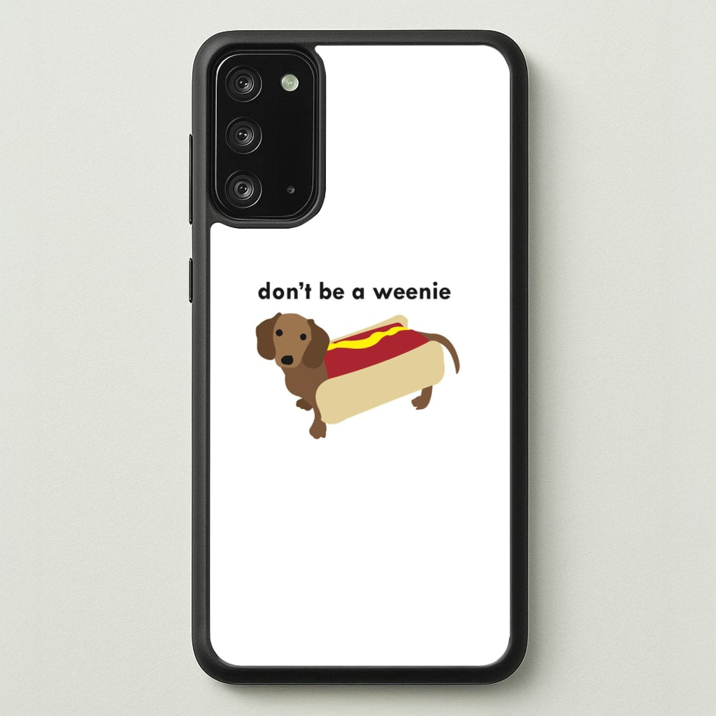 Don't Be A Weenie - Dachshund - Phone Case for Galaxy Note 20