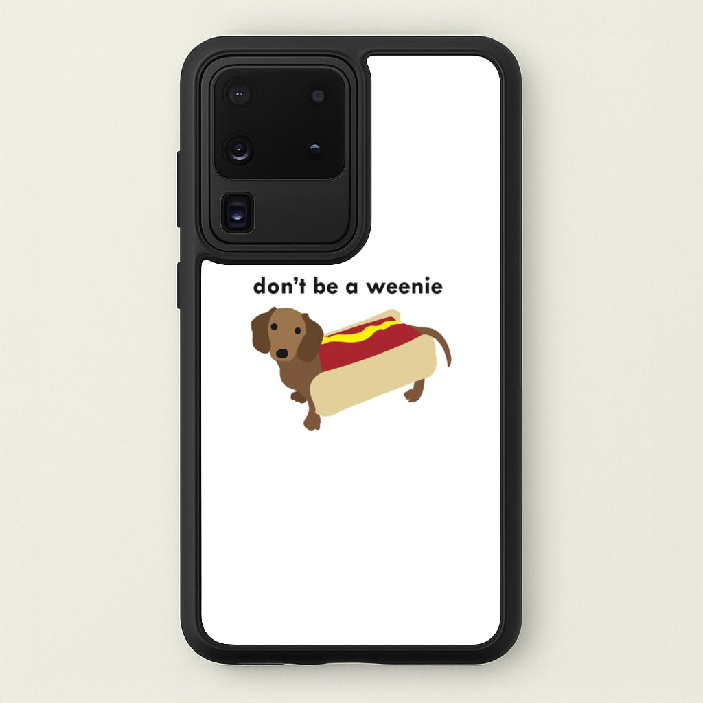 Don't Be A Weenie - Dachshund - Phone Case for Galaxy S20 Ultra