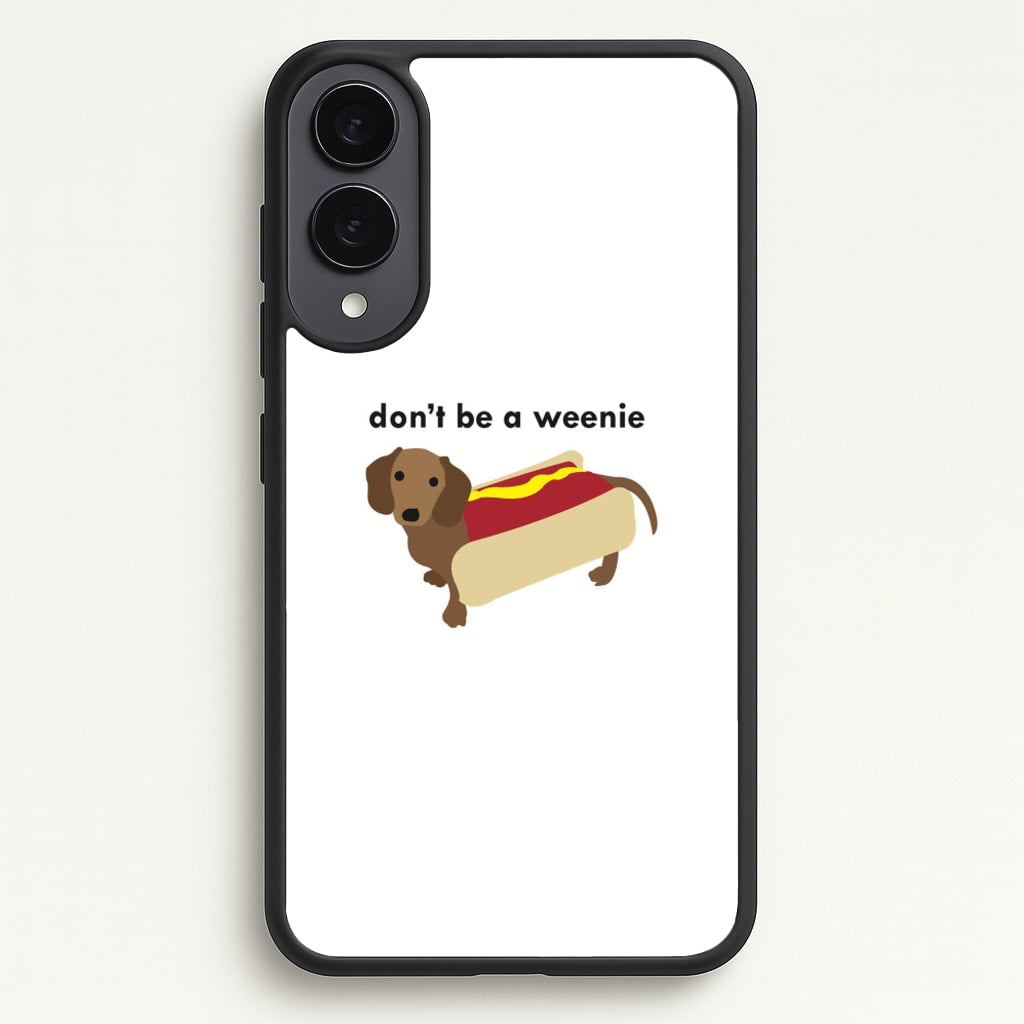Don't Be A Weenie - Dachshund - Phone Case for Galaxy S25 Edge