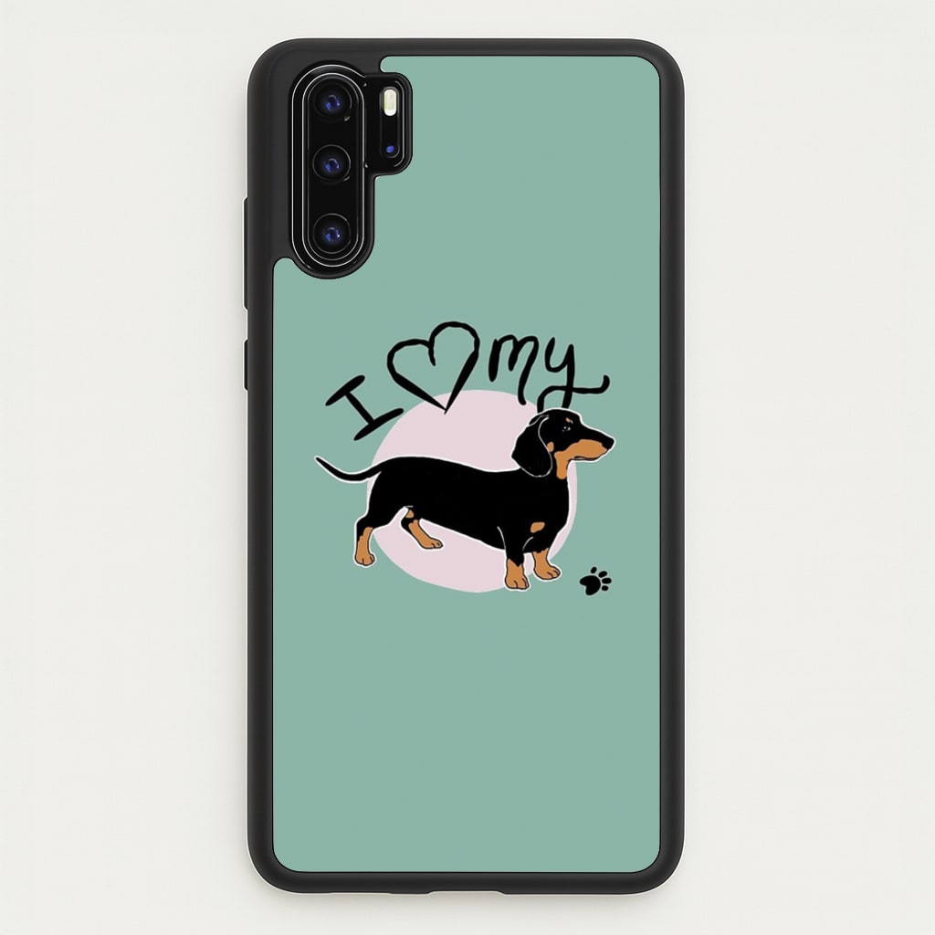 I Love My Dachshund - Phone Case for Huawei P30 Pro