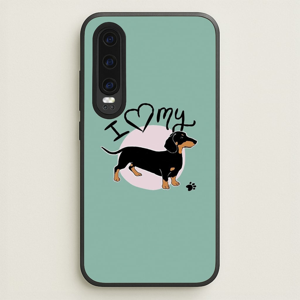 I Love My Dachshund - Phone Case for Huawei P30