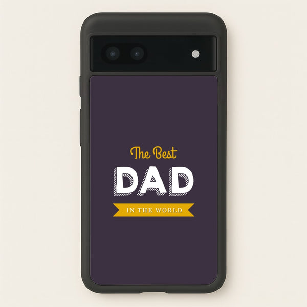 Best Dad In The World - Christmas Phone Case for Google Pixel 7a