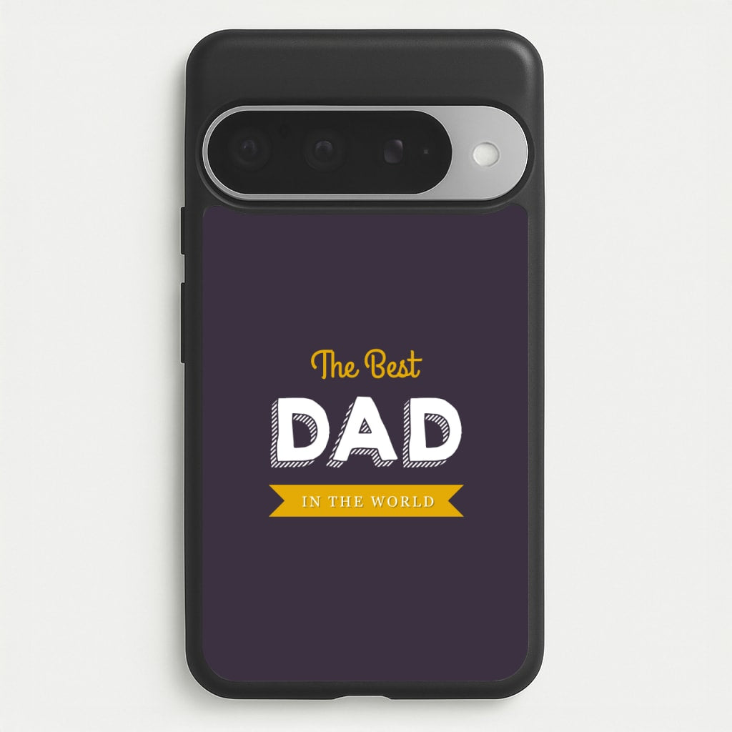 Best Dad In The World Phone Case for Google Pixel 10 Pro XL