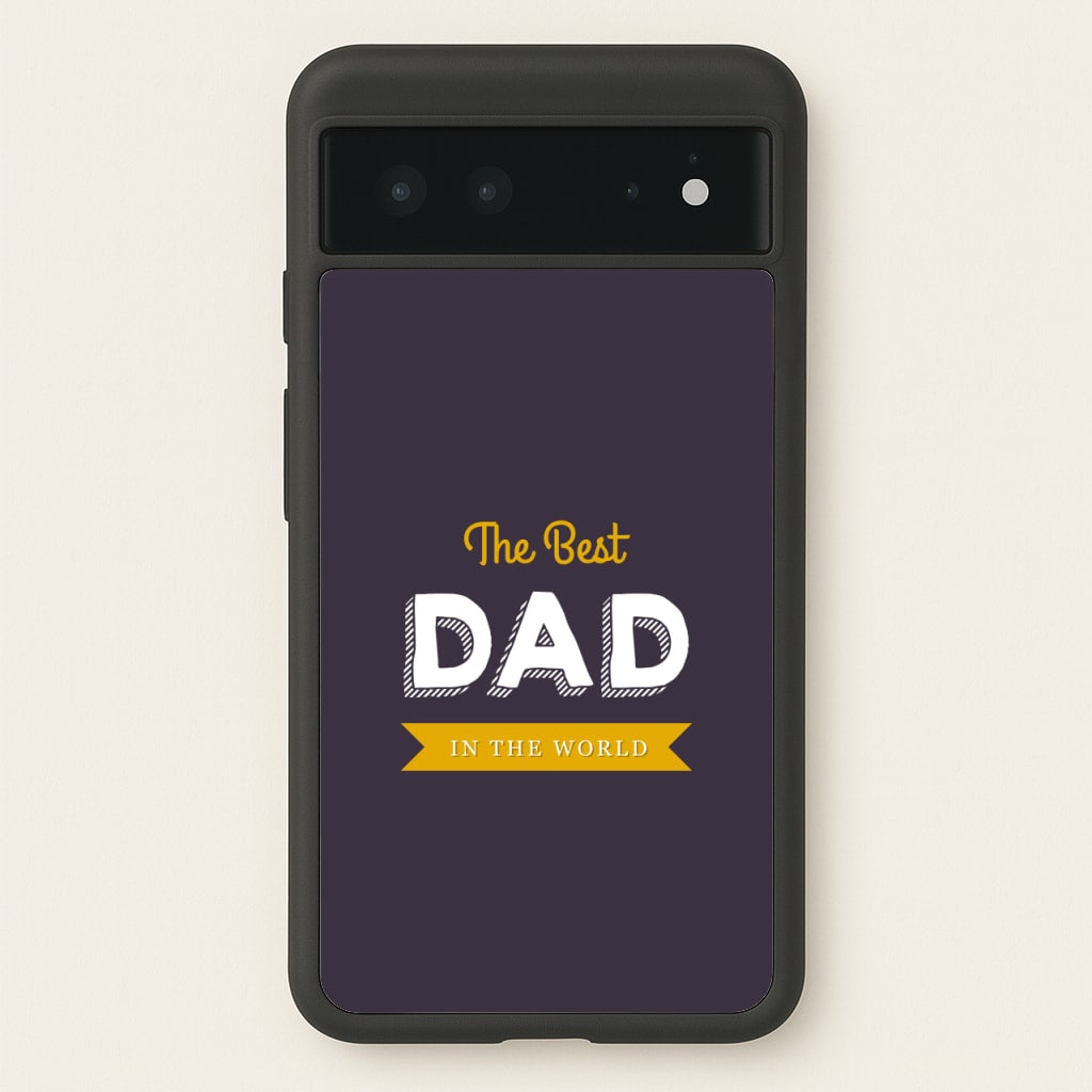 Best Dad In The World - Christmas Phone Case for Google Pixel 6