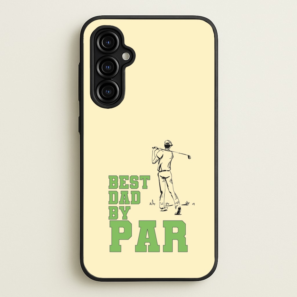 Best Dad By Par - Fathers Day - Father's Day Phone Case for Galaxy A54
