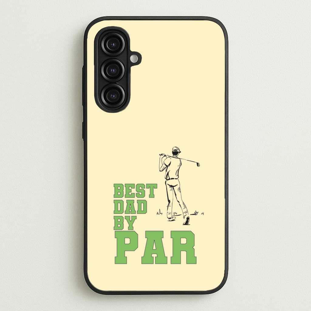 Best Dad By Par - Fathers Day - Father's Day Phone Case for Galaxy A16
