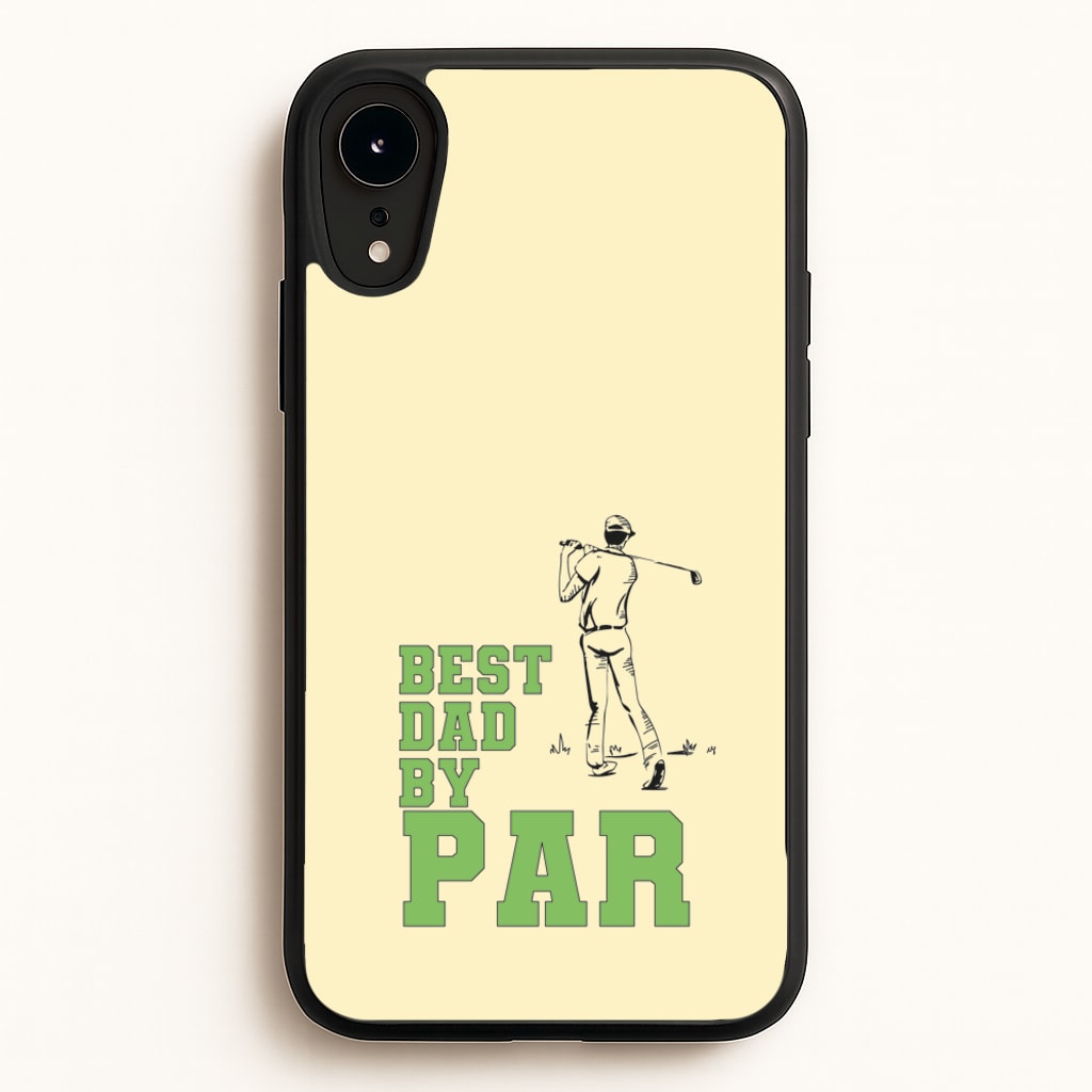 Best Dad By Par - Fathers Day - Father's Day Phone Case for iPhone XR