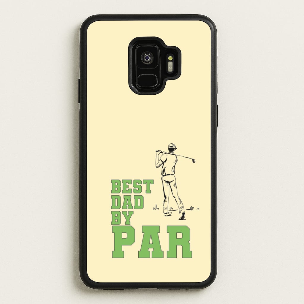 Best Dad By Par - Fathers Day - Father's Day Phone Case for Galaxy S9